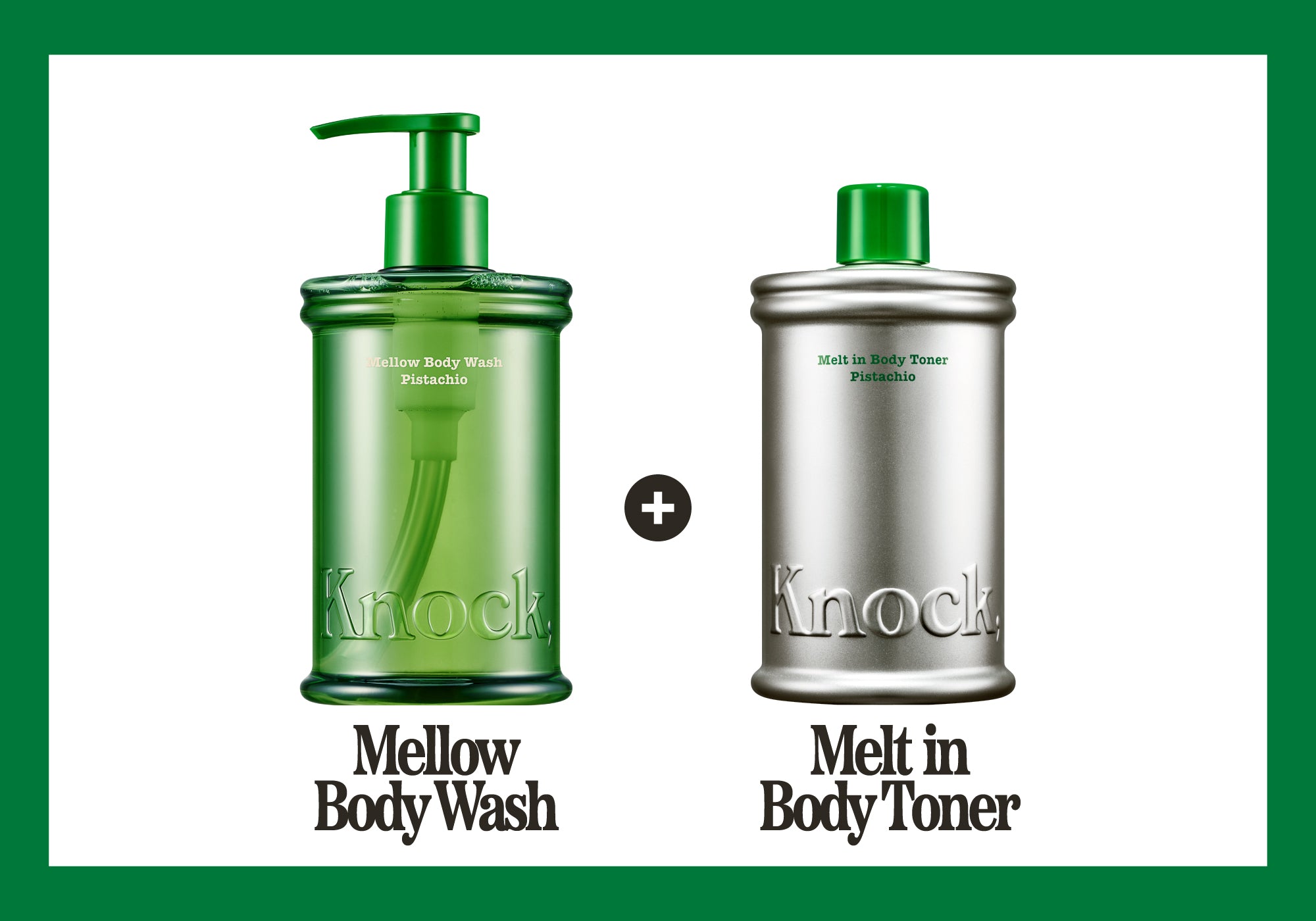 Two bottles: a green pump bottle labeled Mellow Body Wash Pistachio and a silver bottle labeled Melt in Body Toner Pistachio. Both have Knock embossed on the front. Plus symbol between them.